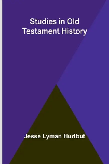 Studies in Old Testament History by Jesse Lyman Hurlbut