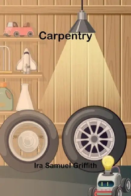 Carpentry by Ira Samuel Griffith