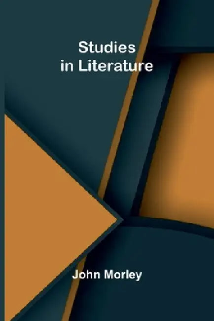 Studies in Literature by John Morley