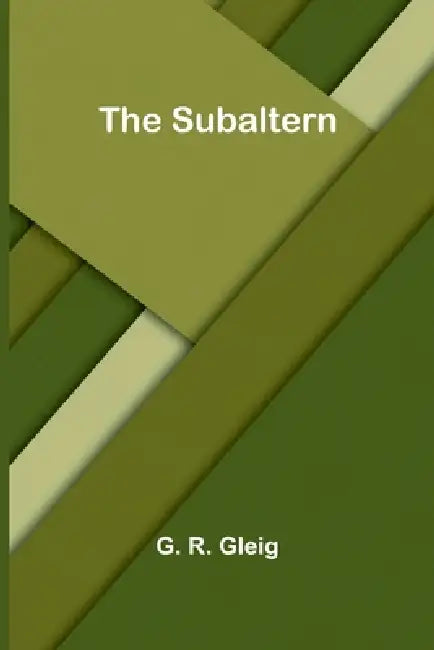 The subaltern by G R Gleig
