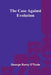 The Case Against Evolution by George Barry O'Toole