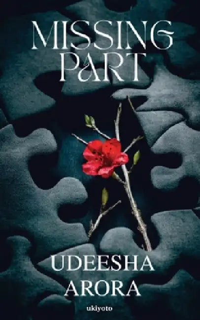 Missing Part by Udeesha Arora