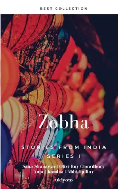 Zobha by Sana Shanawaz, Olivi Roy Chowdhury, Anju Chandna