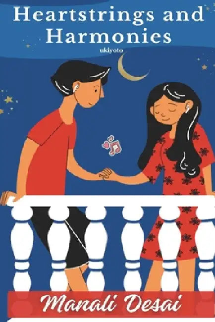 Heartstrings and Harmonies by Manali Desai