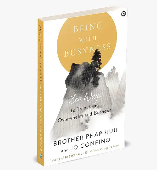 Being With Busyness by Brother Phap Huu