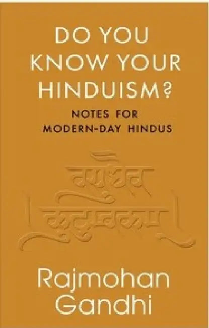 Do You Know Your Hinduism? Notes For Modern-Day Hindus by Rajmohan Gandhi