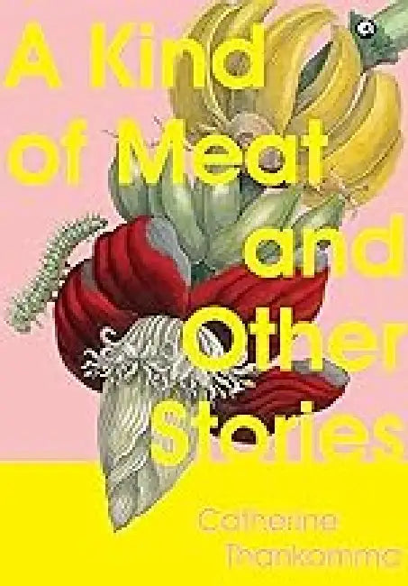 A Kind Of Meat And Other Stories by Catherine Thankamma