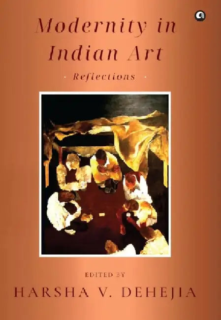 Modernity in Indian Art by Harsha V. Dehejia
