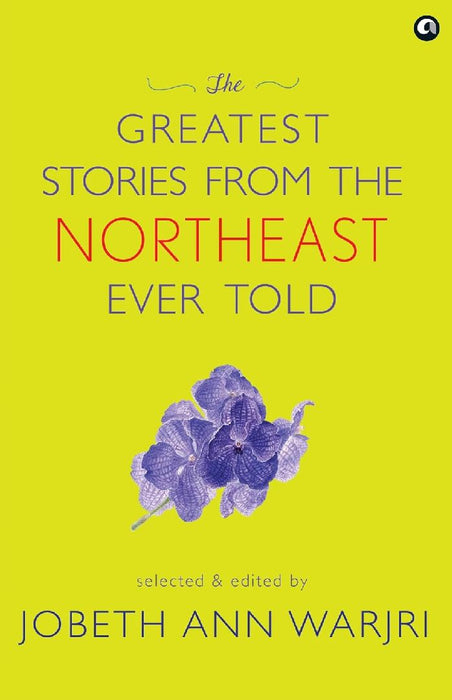 The Greatest Stories from the Northeast Ever Told  by Jobeth Ann Warjri
