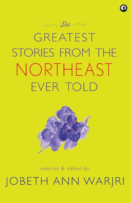 The Greatest Stories from the Northeast Ever Told  by Jobeth Ann Warjri