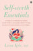 Self-worth Essentials: A Workbook to Understand Yourself, Accept Yourself, Like Yourself, Respect Yourself, Be Confident, Enjoy Yourself, and Love Yourself by Liisa Kyle
