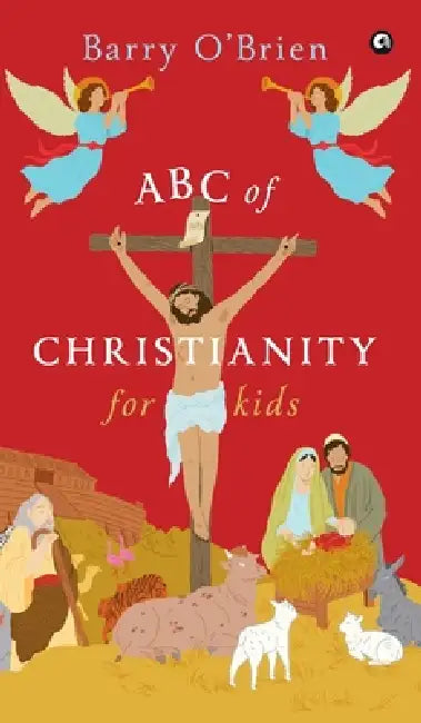 ABC of Christianity for Kids by Barry O'Brien