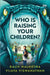 Who Is Raising Your Children by Rajiv Malhotra