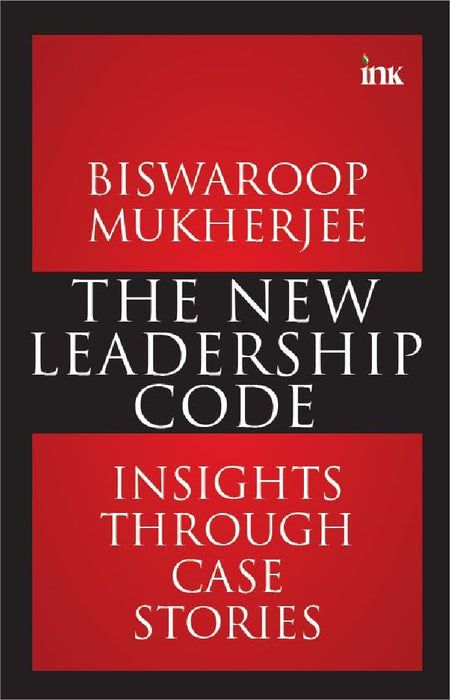 The New Leadership Code Human First Leader Always by Biswaroop Mukherjee