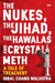 The Nukes, the Jihad, the Hawalas, and Crystal Meth: A Tale of Treachery by Iqbal Chand Malhotra