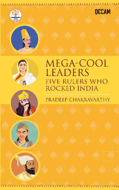 Mega-Cool Leaders: Five Leaders Who Rocked India by Pradeep Chakravarthy