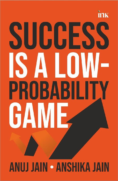 Success Is A Lowprobability Game by Anuj Jain