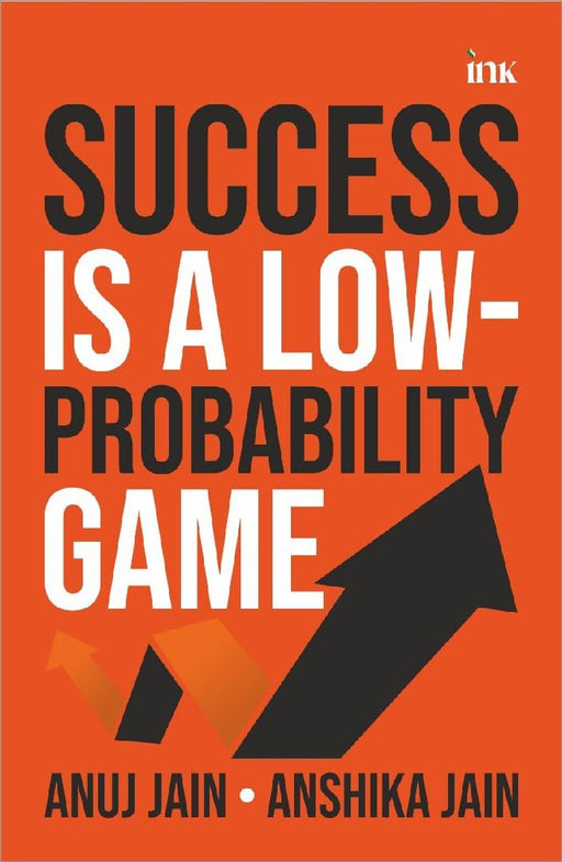 Success Is A Lowprobability Game by Anuj Jain