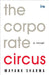 The Corporate Circus by Mayank Sharma