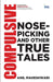 Compulsive Nose-picking and Other True Tales by Anil Maheshwari