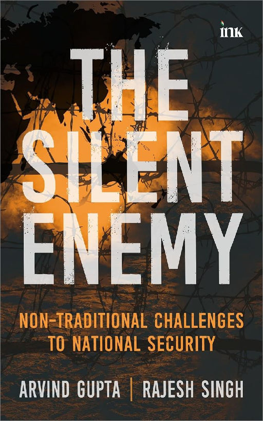 The Silent Enemy Nontraditional Threats To National Security by Arvind Gupta