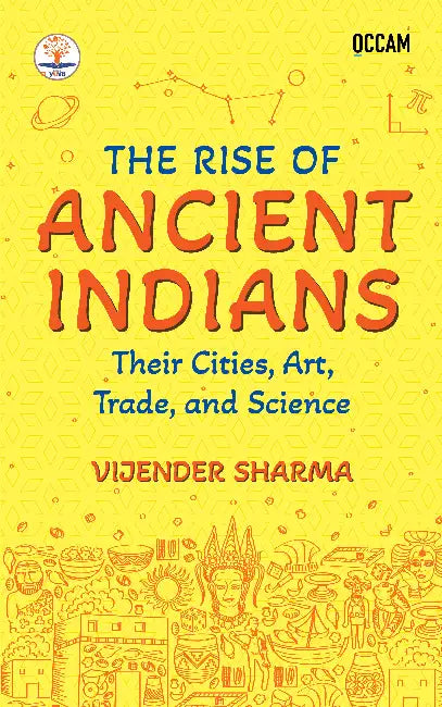 The Rise of Ancient Indians by Vijender Sharma
