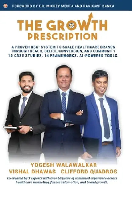 The Growth Prescription by Yogesh Walawalkar, Clifford Quadros, Vishal Dhawas
