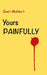 Yours painfully by Swati Mukilan