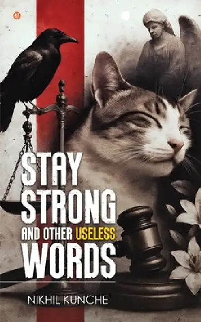 Stay Strong and Other Useless Words by Nikhil Kunche