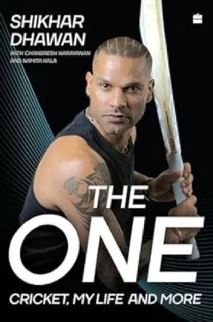 The One: Cricket, My Life and More by Shikhar Dhawan