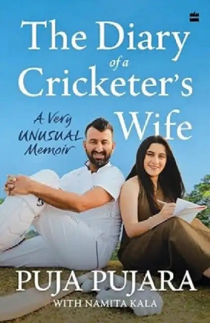 The Diary of A Cricketer's Wife: A Very Unusual Memoir by Puja Pujara