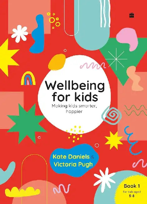 Wellbeing For Kids Book 1 by Kate Daniels And Victoria Pugh