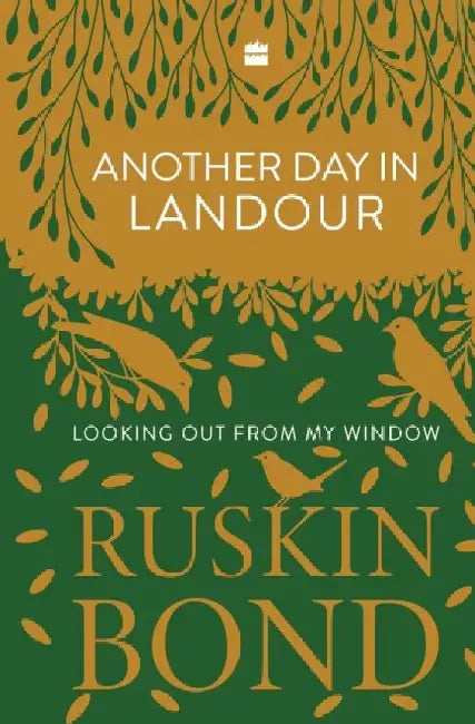 Another Day in Landour: Looking Out from My Window by Ruskin Bond