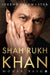 SHAH RUKH KHAN: Legend, Icon, Star by Mohar Basu
