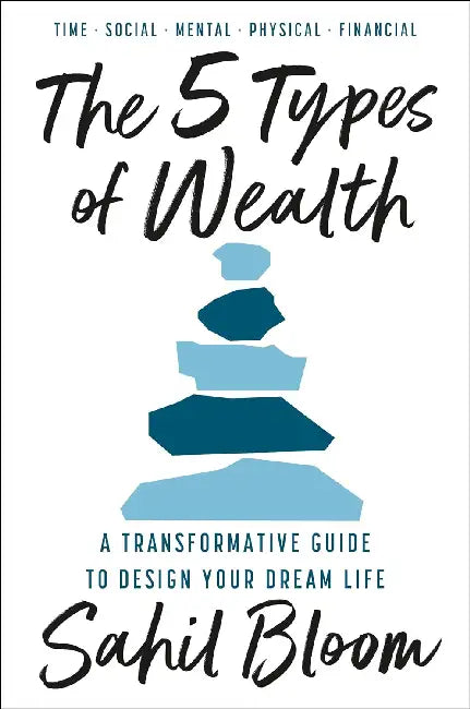 The 5 Types of Wealth by Sahil Bloom