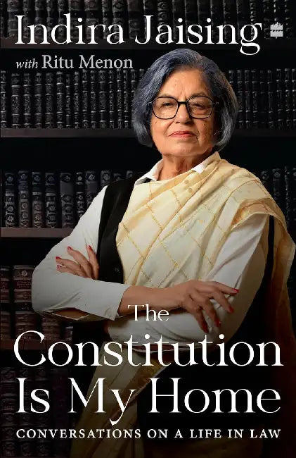 The Constitution Is My Home by Indira Jaising