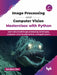 Image Processing and Computer Vision Masterclass with Python - 2nd Edition by Sandipan Dey