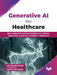 Generative AI for Healthcare by Laks Sundararajan