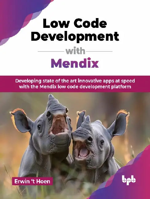 Low Code Development with Mendix
 by Erwin ‘t Hoen
