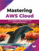 Mastering AWS Cloud by Paulo H. Leocadio