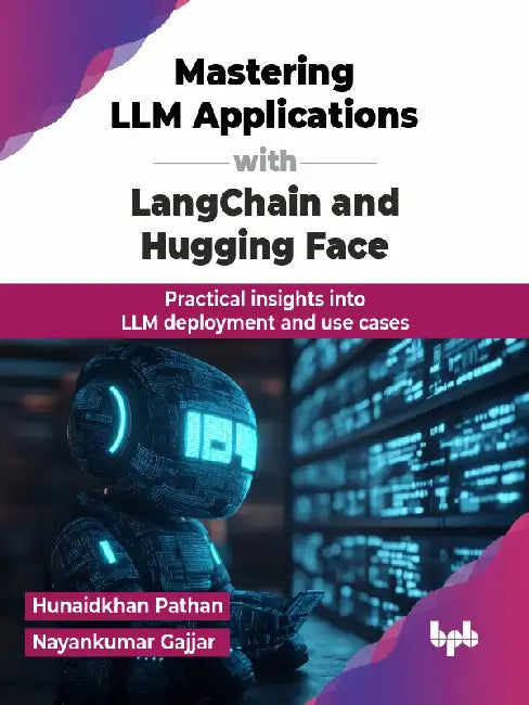 Mastering LLM Applications with LangChain and Hugging Face by Hunaidkhan Pathan