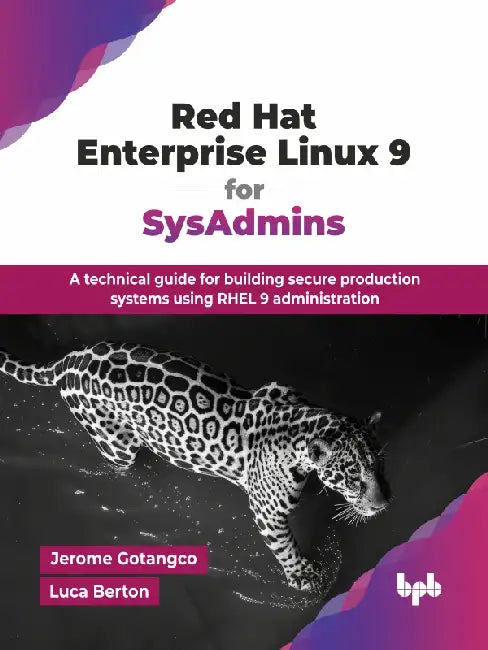 Red Hat Enterprise Linux 9 for SysAdmins by Jerome Gotangco
