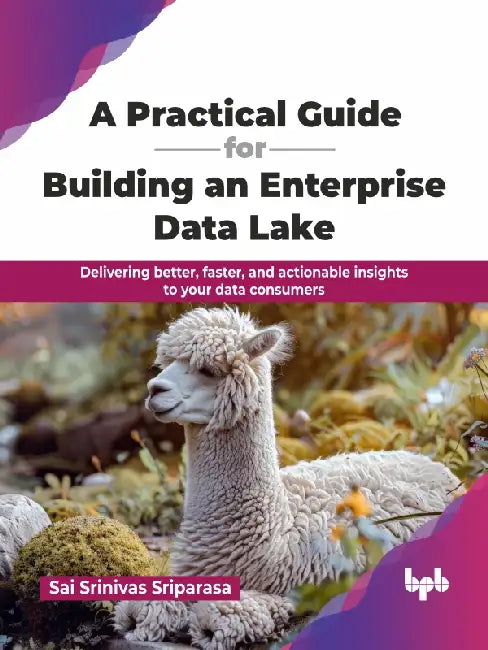 A Practical Guide for Building an Enterprise Data Lake by Sai Srinivas Sriparasa 