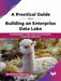 A Practical Guide for Building an Enterprise Data Lake by Sai Srinivas Sriparasa 