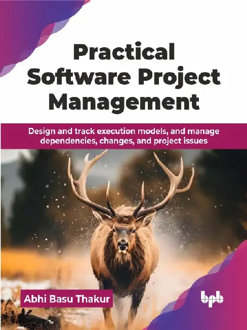 Practical Software Project Management by Abhi Basu Thakur