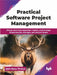 Practical Software Project Management by Abhi Basu Thakur