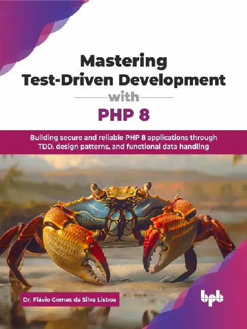 Mastering Test-Driven Development with PHP 8 by Dr. Flávio Gomes da Silva Lisboa