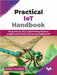 Practical IoT Handbook by Rodrigo J Hernandez