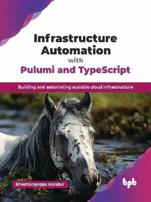 Infrastructure Automation with Pulumi and TypeScript
 by Bheemarayappa Hanabar