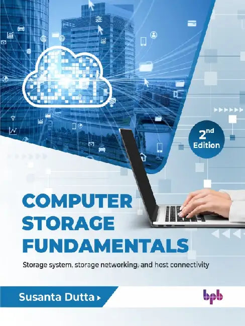 Computer Storage Fundamentals - 2nd Edition by Susanta Dutta
